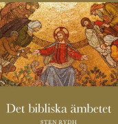 Det bibliska ämbetet : vad Bibeln och den evangelisk-lutherska kyrkan lär om prästämbete