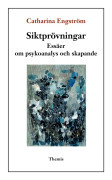 Siktprövningar : essäer om psykoanalys och skapande