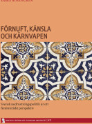 Förnuft, känsla och kärnvapen : svensk nedrustningspolitik ur ett feministiskt perspektiv
