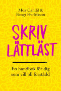 Skriv lättläst : en handbok för dig som vill bli förstådd