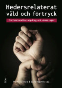 Hedersrelaterat Våld Och Förtryck - Professionellas Uppdrag Och Utmaningar