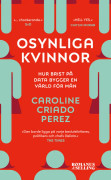 Osynliga Kvinnor - Hur Brist På Data Bygger En Värld För Män