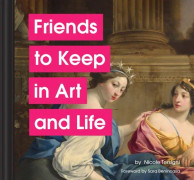 Friends to Keep in Art and Life