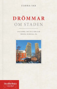 Drömmar om staden : Visioner om Stockholm under hundra år