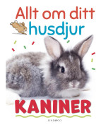 Allt om ditt husdjur : Kaniner