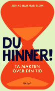 Du Hinner! - Ta Makten Över Din Tid