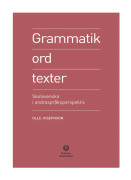Grammatik, Ord, Texter - Skolsvenska I Andraspråksperspektiv