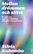 Mellan drömmen och slitet : en bok om opinionsbildning och påverkansarbete