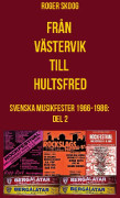 Från Västervik till Hultsfred! : svenska musikfester 1966-1986. Del 2