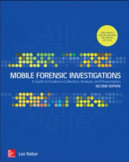 Mobile Forensic Investigations: A Guide to Evidence Collection, Analysis, and Presentation, Second Edition