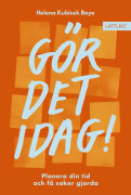 Gör Det Idag! - Planera Din Tid Och Få Saker Gjorda