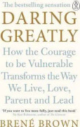 Daring Greatly: How the Courage to Be Vulnerable Transforms the Way We Live, Love, Parent, and Lead