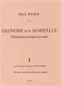 Ekonomi och Samhälle 1 Förståendesociologins grunder Sociologiska begrepp
