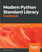 Modern Python Standard Library Cookbook