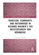 Tradition, Community, and Nationhood in Richard Wagner’s Die Meistersinger von Nürnberg