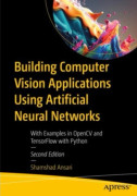 Building Computer Vision Applications Using Artificial Neural Networks (häftad, eng)