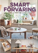 Smart förvaring : praktiska tips och inspiration för hemmet