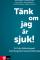 Tänk om jag är sjuk! : fri från hälsoångest med kognitiv beteendeterapi