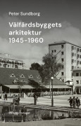 Välfärdsbyggets arkitektur 1945-1960 (häftad)