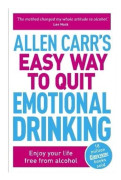 Allen Carr's Easy Way to Quit Emotional Drinking