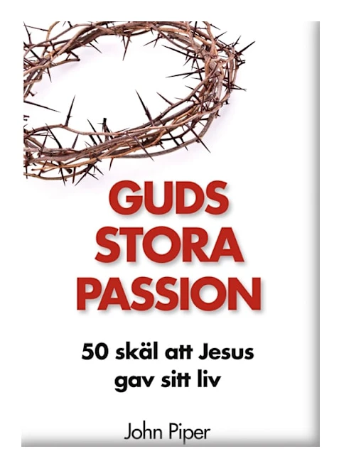 Guds stora passion : 50 skäl att Jesus gav sitt liv