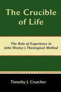 The Crucible of Life, The Role of Experience in John Wesley's Theological Method