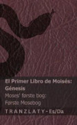 La Biblia / Bibelen - El primer libro de Moisés (Génesis) / Moses' første bog (Første Mosebog)