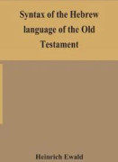 Syntax of the Hebrew language of the Old Testament