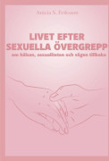 Livet efter sexuella övergrepp : om hälsan, sexualiteten och vägen tillbaka