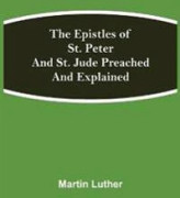 The Epistles of St. Peter and St. Jude Preached and Explained