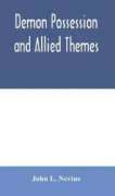 Demon possession and allied themes; being an inductive study of phenomena of our own times
