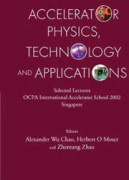 Accelerator Physics, Technology And Applications: Selected Lectures Of Ocpa International Accelerator School 2002