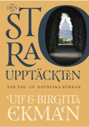 Den stora upptäckten : vår väg till Katolska kyrkan