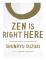 Zen Is Right Here 9781611809480