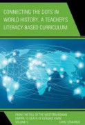 Connecting the Dots in World History, A Teacher's Literacy Based Curriculum
