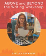 Above and Beyond the Writing Workshop