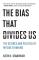 The Bias That Divides Us