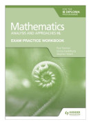 Exam Practice Workbook for Mathematics for the IB Diploma: Analysis and approaches HL