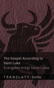 The Gospel According to Saint Luke / Evangeliet enligt Sankt Lukas (The Bible / Bibeln)