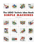 The LEGO Technic Idea Book: Simple Machines