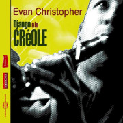 Evan Christopher : Django a La Creole CD (2009)