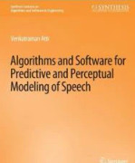 Algorithms and Software for Predictive and Perceptual Modeling of Speech