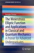 The Weierstrass Elliptic Function and Applications in Classical and Quantum Mechanics