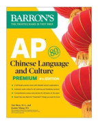 AP Chinese Language and Culture Premium, Fourth Edition: Prep Book with 2 Practice Tests + Comprehensive Review + Online Audio