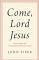 Come, Lord Jesus
