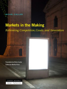 Markets in the Making – Rethinking Competition, Goods, and Innovation (inbunden, eng)