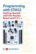 Programming with STM32: Getting Started with the Nucleo Board and C/C++