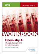 OCR A-Level Year 2 Chemistry A Workbook: Physical chemistry and transition elements