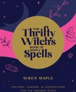 The Thrifty Witch's Book of Simple Spells