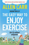 Allen Carr's Easy Way to Enjoy Exercise 9781398849853